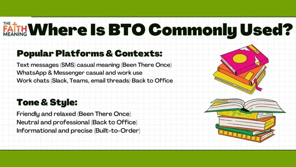 Where Is BTO Commonly Used?