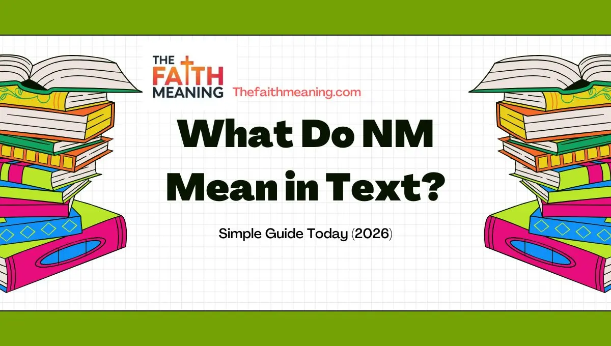 What Do NM Mean in Text? Simple Guide Today (2026)