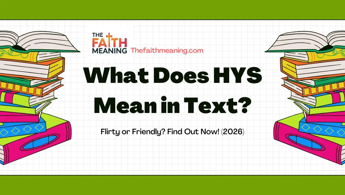 What Does HYS Mean in Text? Flirty or Friendly? Find Out Now! (2026)