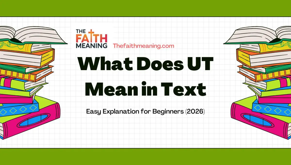 What Does UT Mean in Text: Easy Explanation for Beginners (2026)