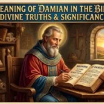 Meaning of Damian in the Bible: Divine Truths & Significance!